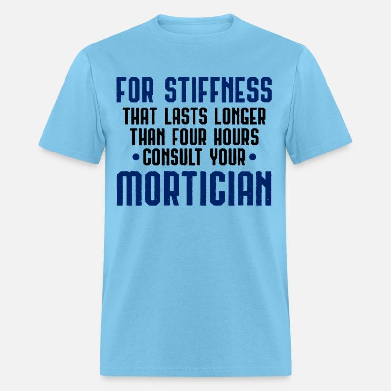 Mortician Humor For Stiffness that Lasts More