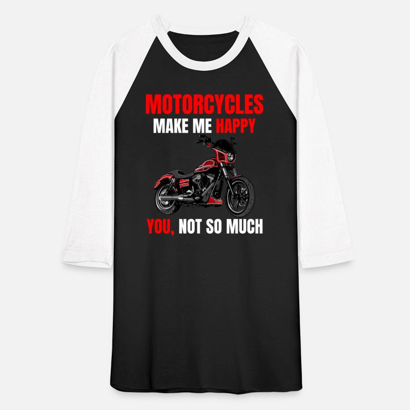 Motorcycle make me happy, you not so much