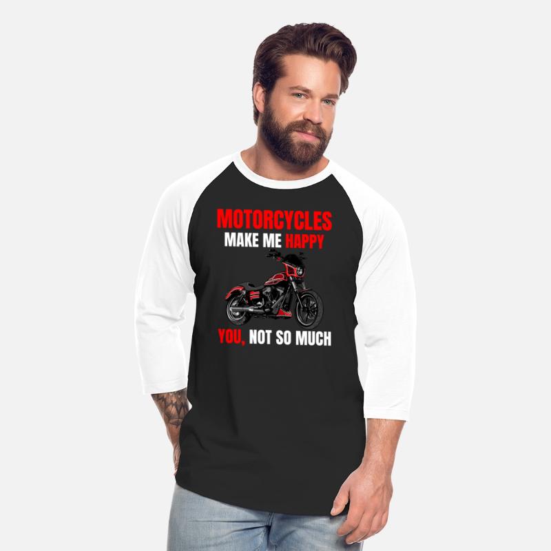 Motorcycle make me happy, you not so much