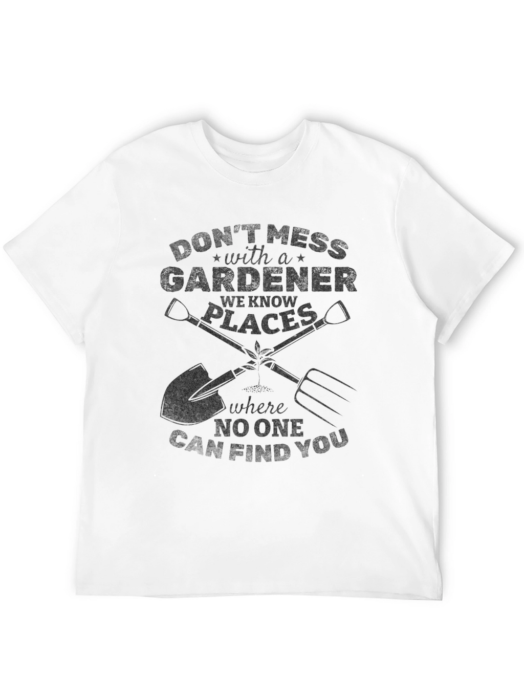 Gardener Graphic Tee - Dont Mess with a Gardener