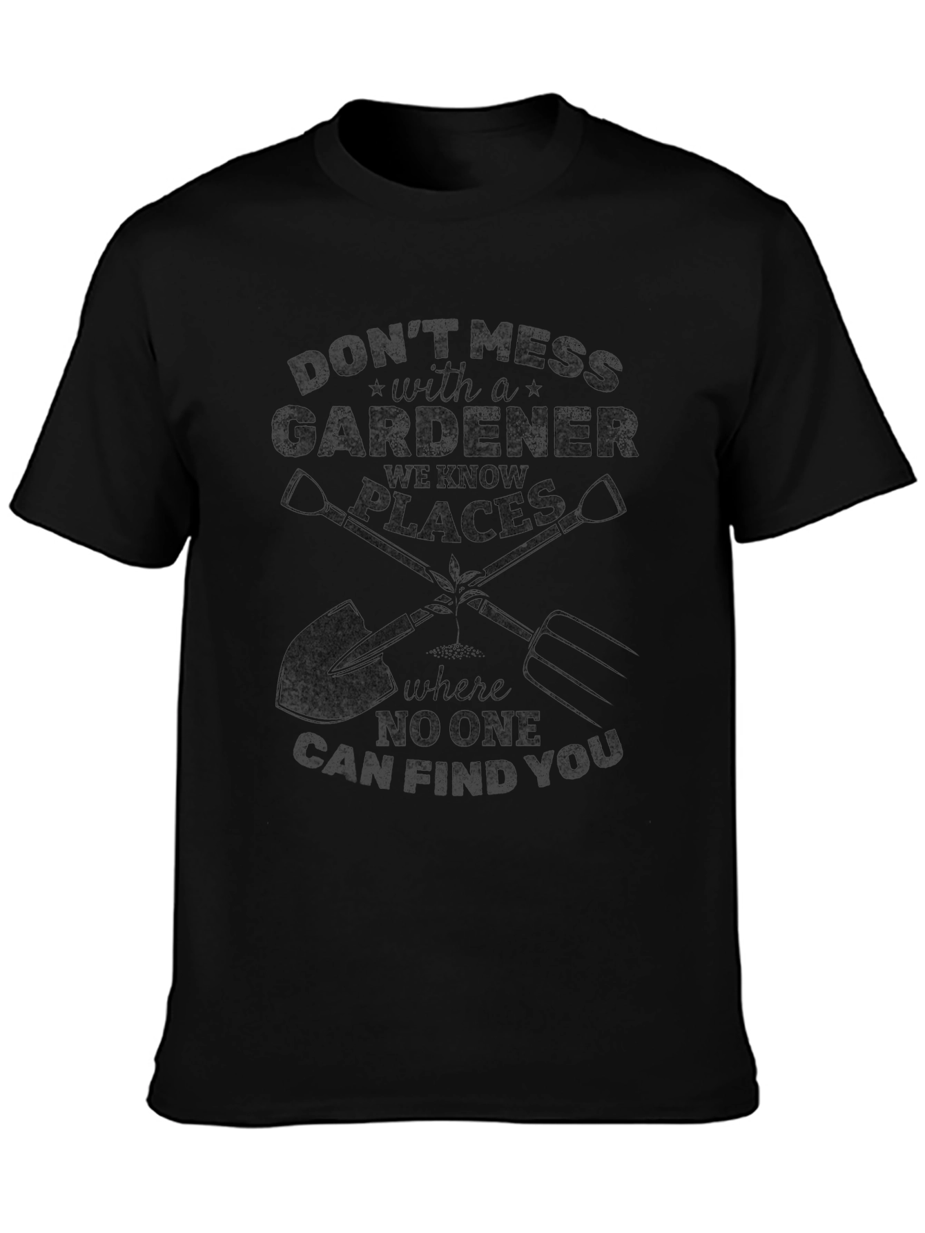 Gardener Graphic Tee - Dont Mess with a Gardener