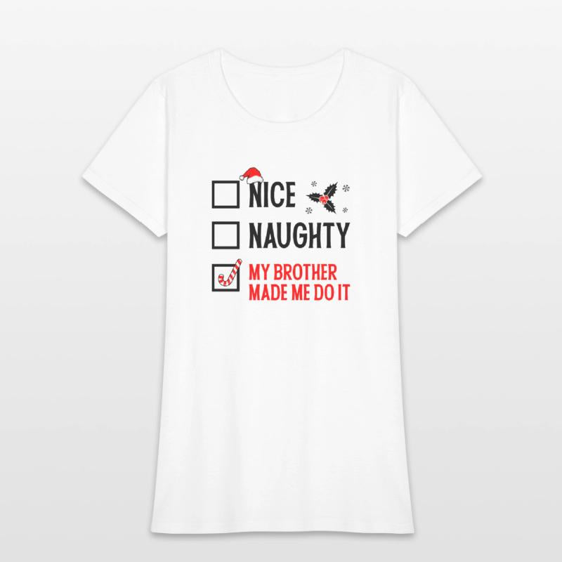 My Brother Made Me Do It - Funny Christmas Tee