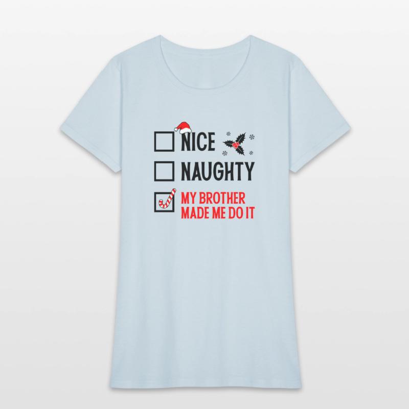 My Brother Made Me Do It - Funny Christmas Tee