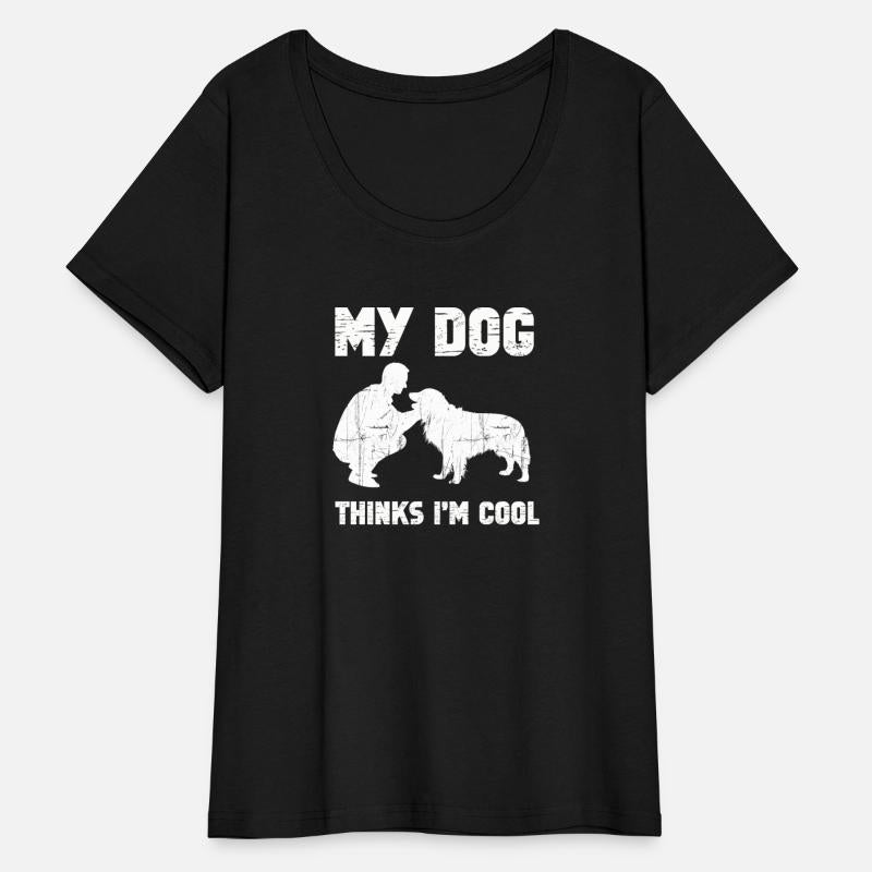 My Dog Thinks I'm Cool Dog Lover Dog Owner