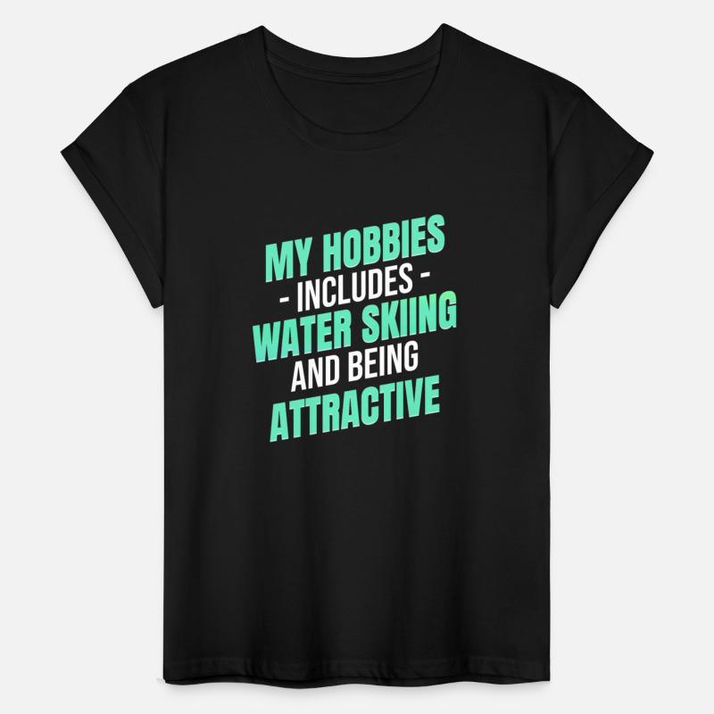 My Hobbies Include Water Skiing And Being