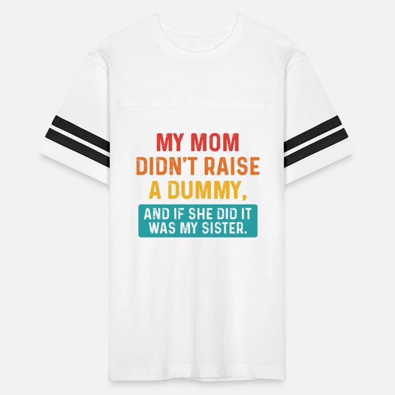 My Mom Didn't Raise A Dummy