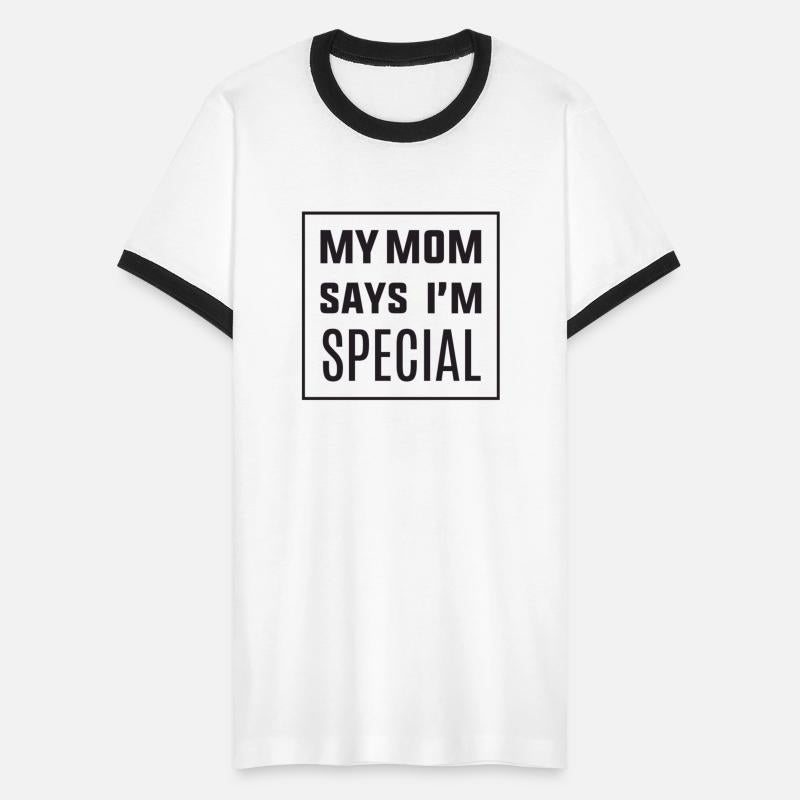 My mom says I'm SPECIAL