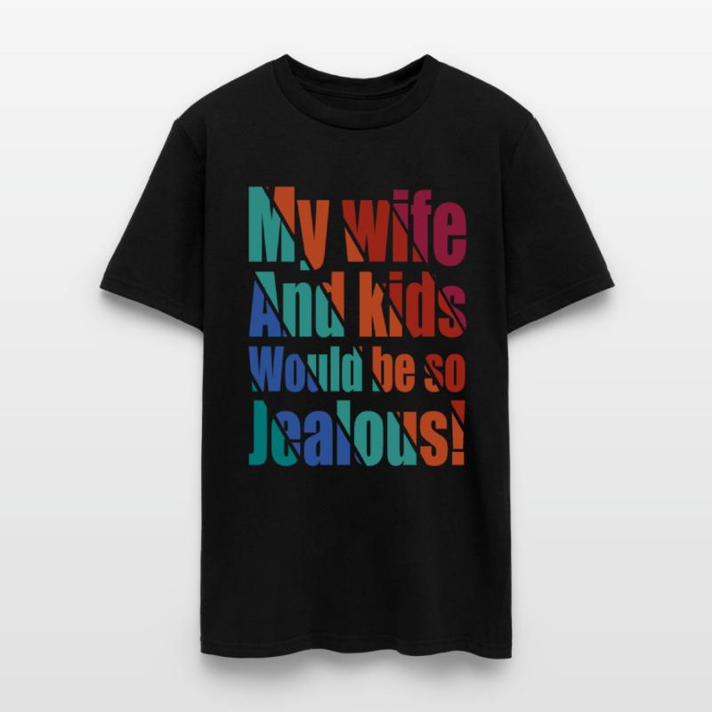 My Wife and Kids Would Be So Jealous