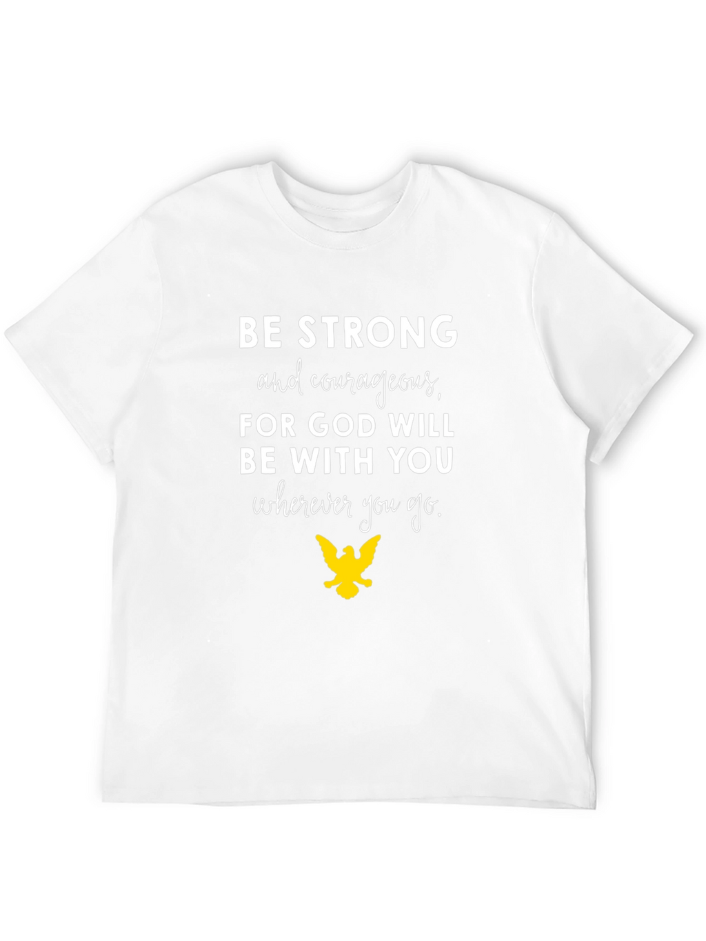 Inspirational Graphic Tee - Be Strong Courageous