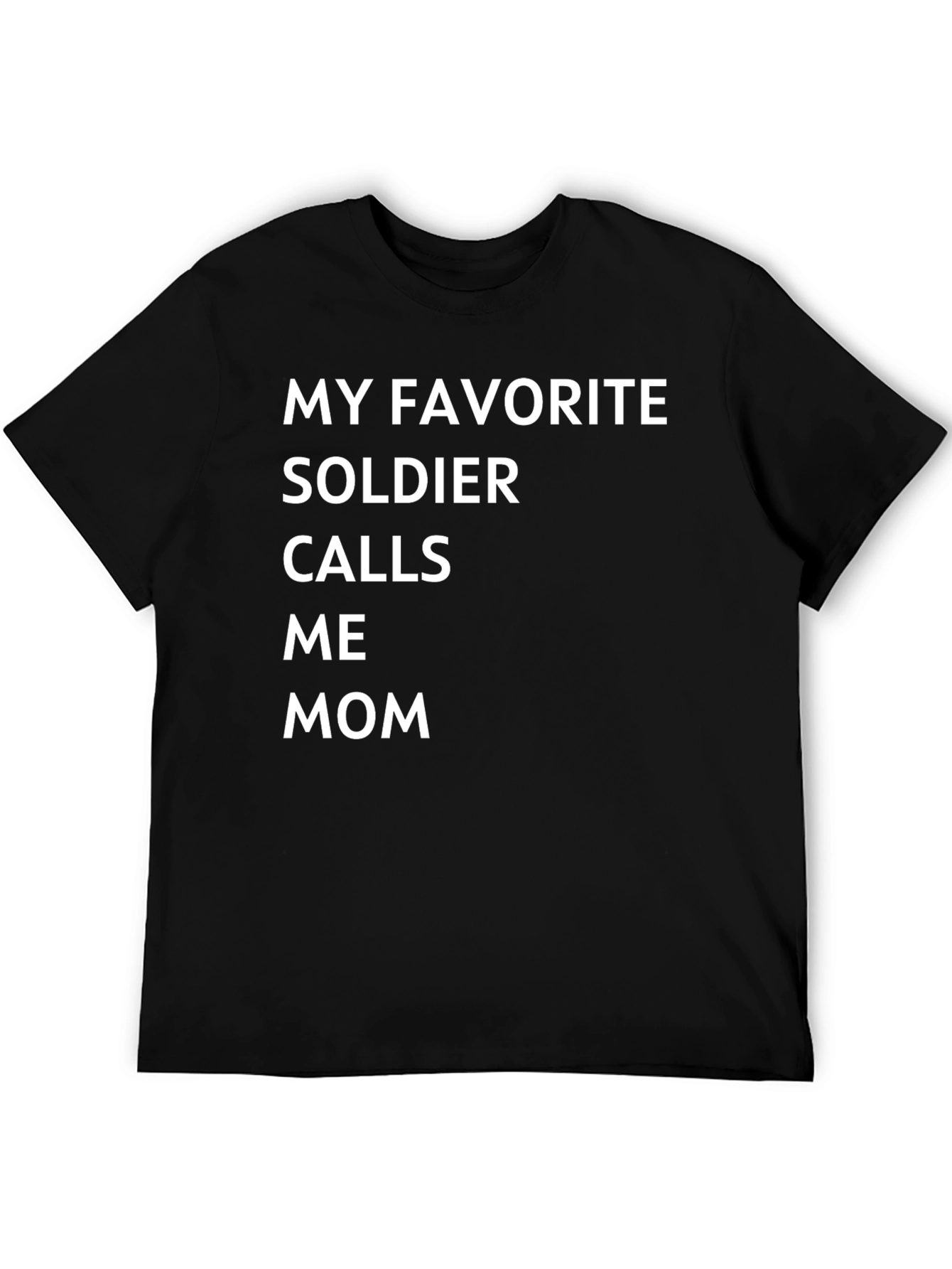 My Favorite Soldier Calls Me Mom T-Shirt - Black Cotton Tee
