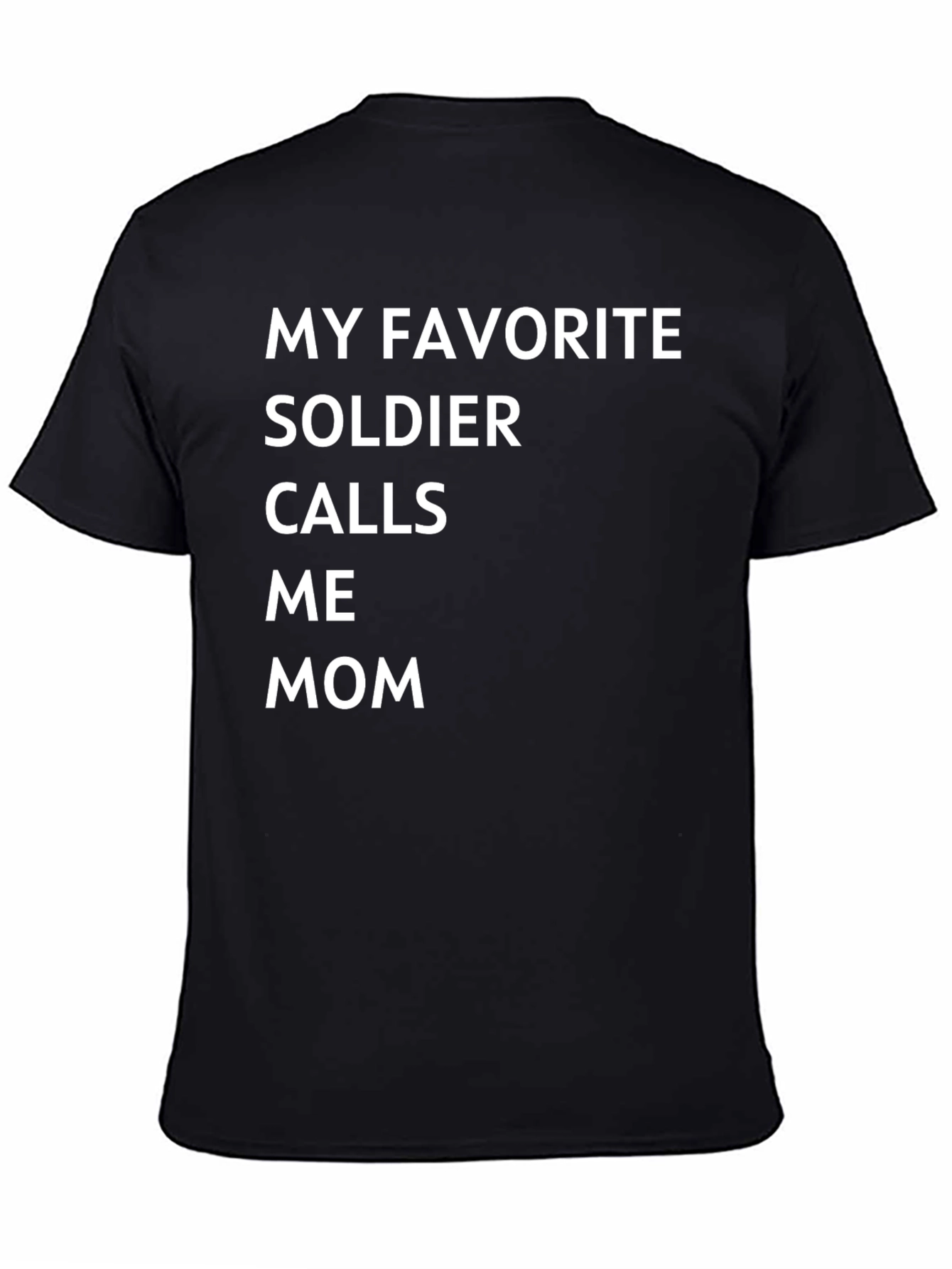 My Favorite Soldier Calls Me Mom T-Shirt - Black Cotton Tee