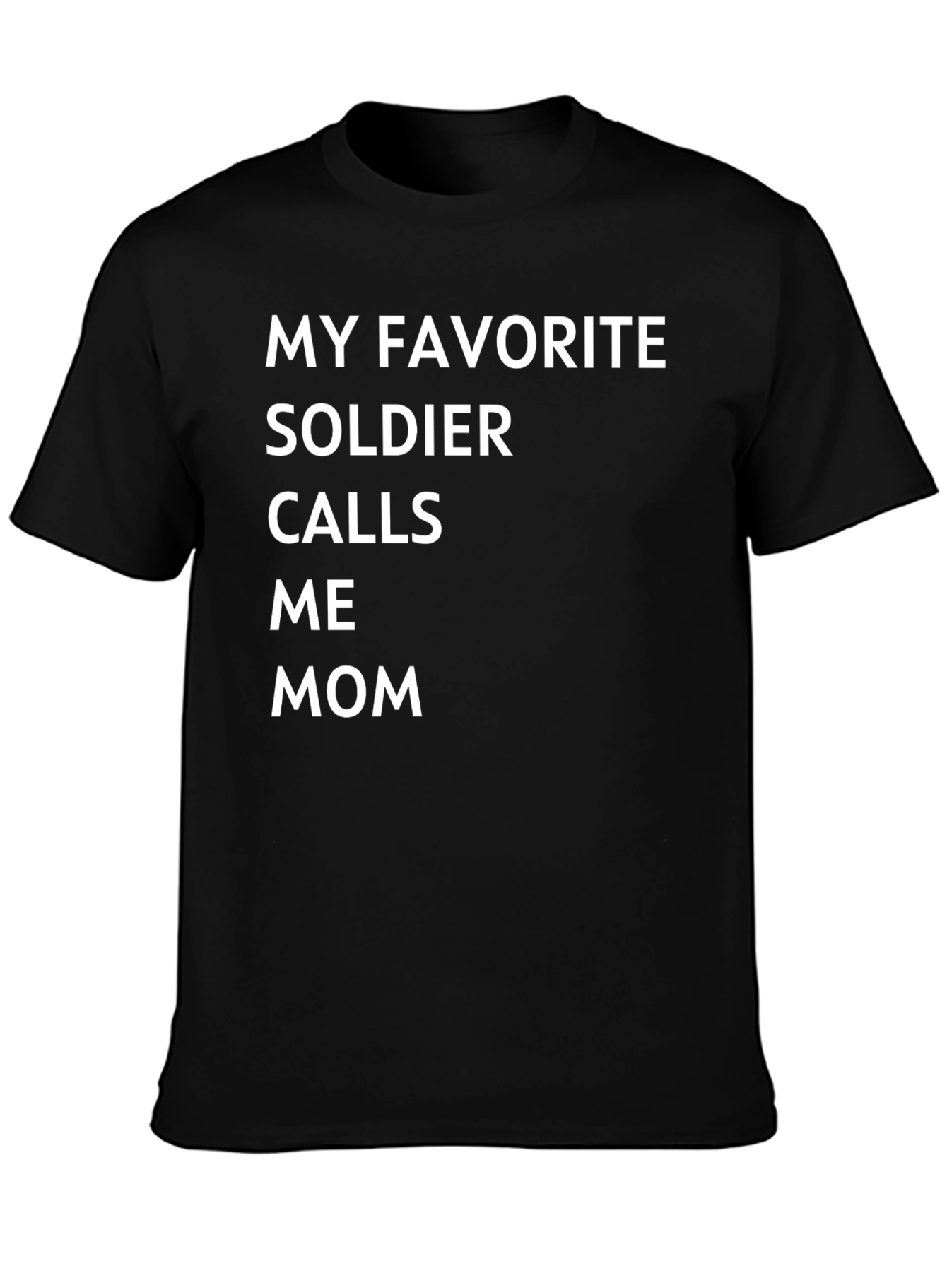 My Favorite Soldier Calls Me Mom T-Shirt - Black Cotton Tee