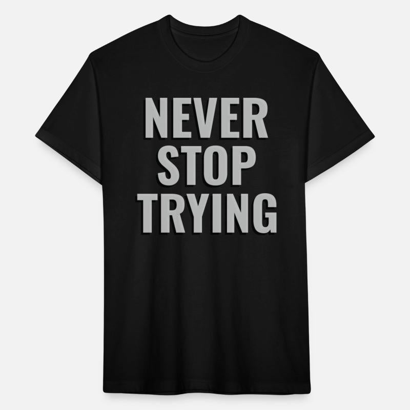 NEVER STOP TRYING