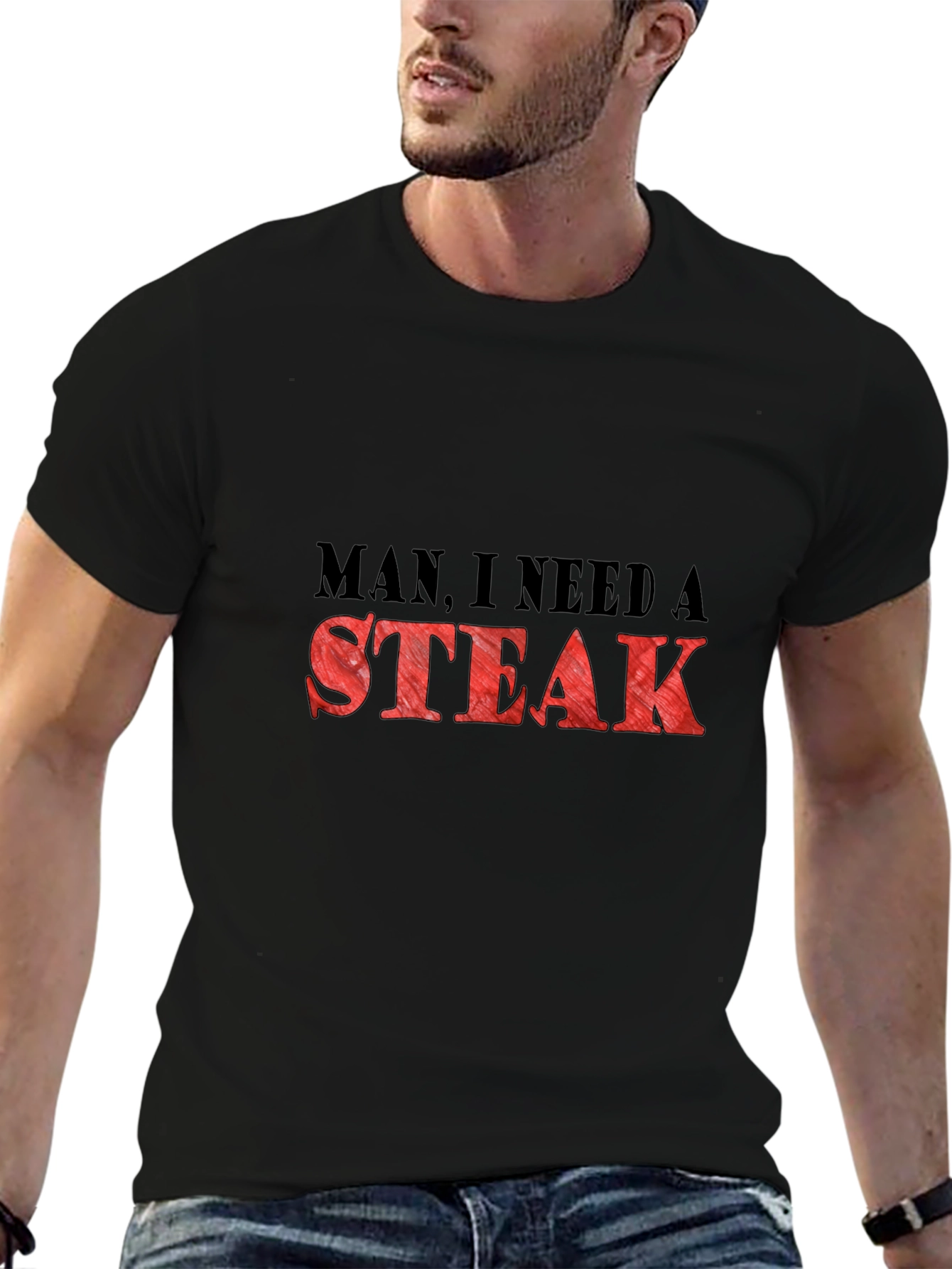 Man I Need a Steak Graphic T-Shirt