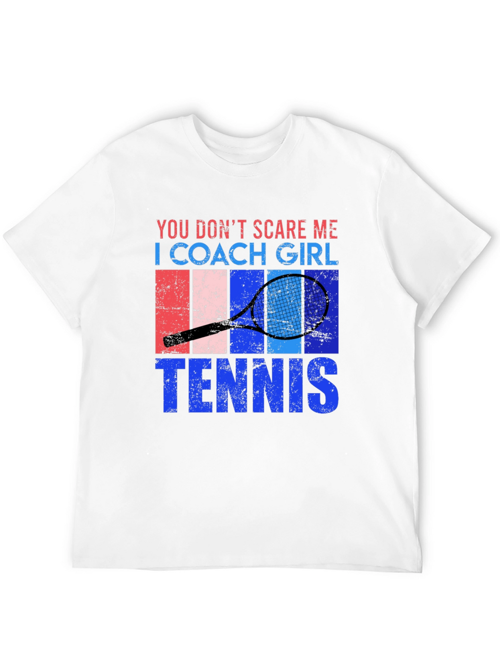 You Dont Scare Me Tennis Coach Girl T-Shirt