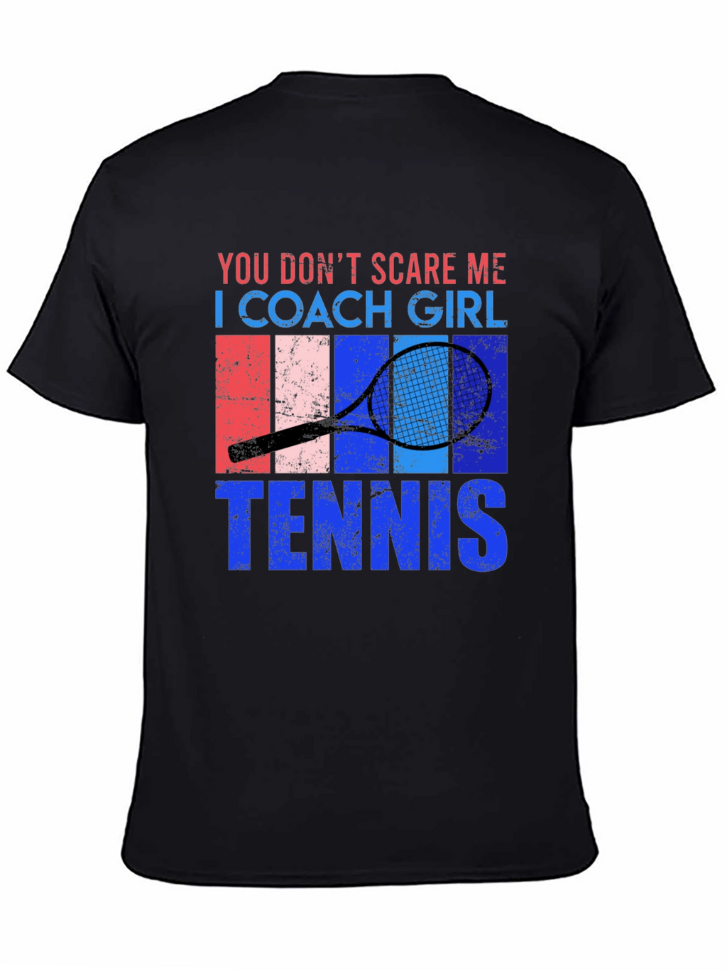 You Dont Scare Me Tennis Coach Girl T-Shirt