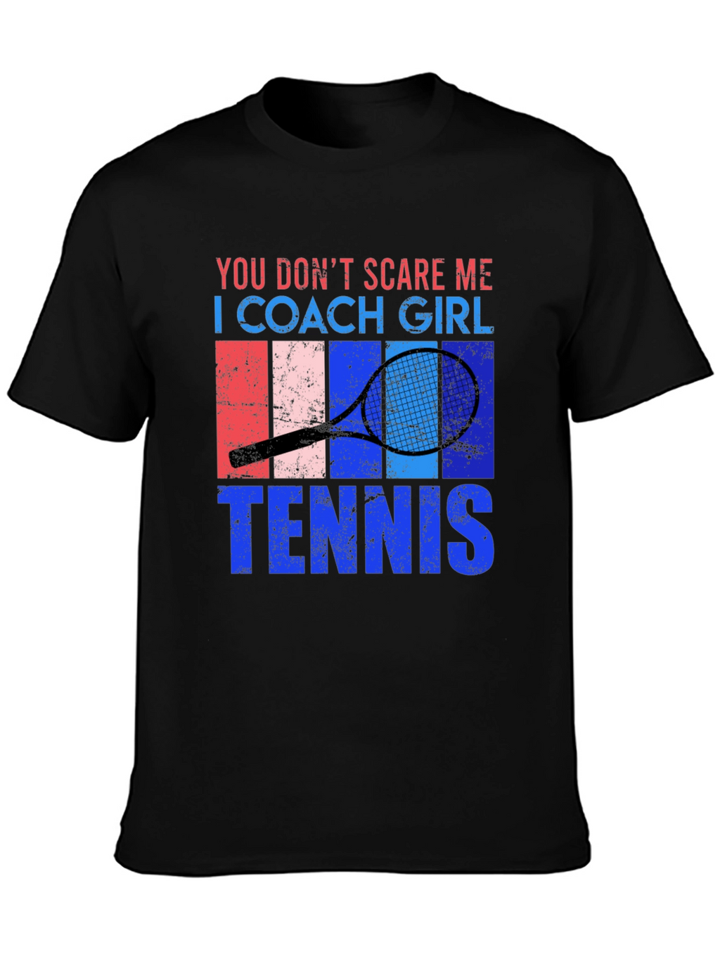 You Dont Scare Me Tennis Coach Girl T-Shirt