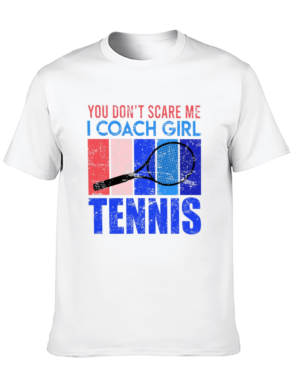 You Dont Scare Me Tennis Coach Girl T-Shirt