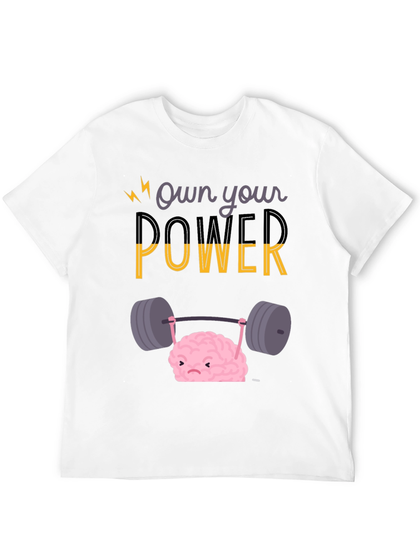 Own Your Power T-Shirt - Brain Lifting Weights