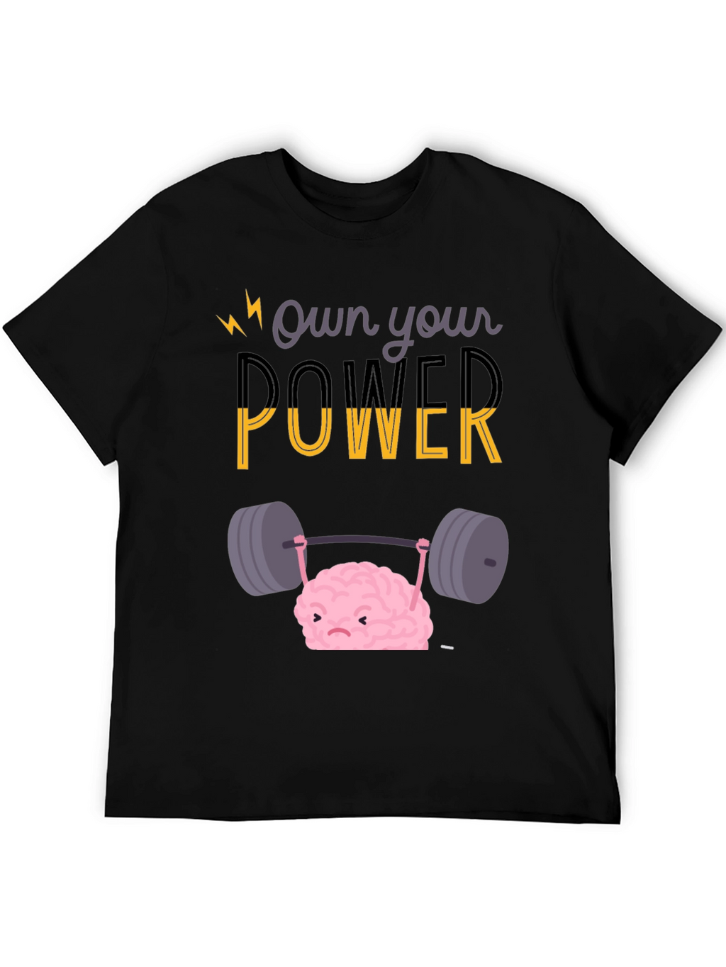 Own Your Power T-Shirt - Brain Lifting Weights