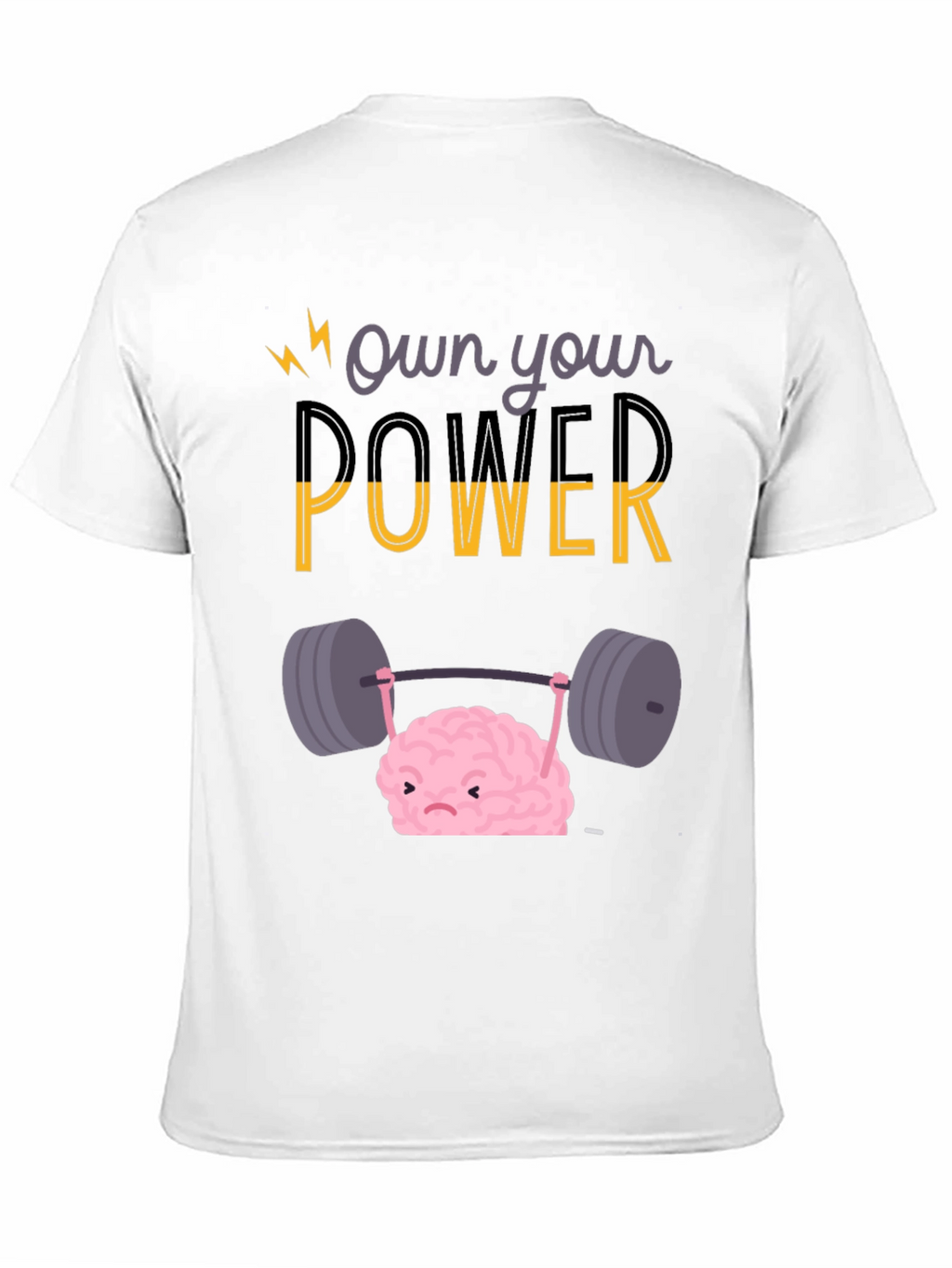 Own Your Power T-Shirt - Brain Lifting Weights
