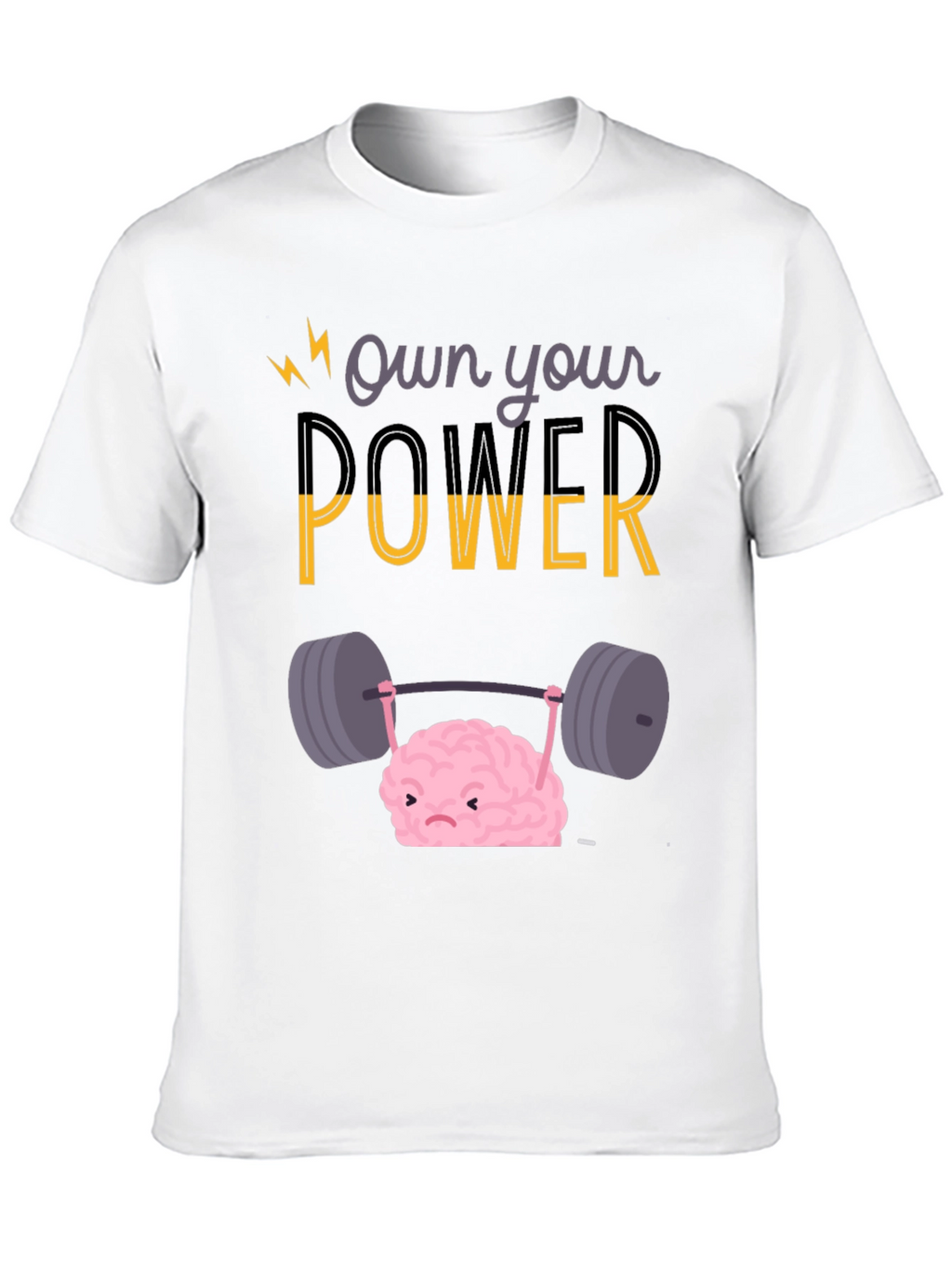 Own Your Power T-Shirt - Brain Lifting Weights