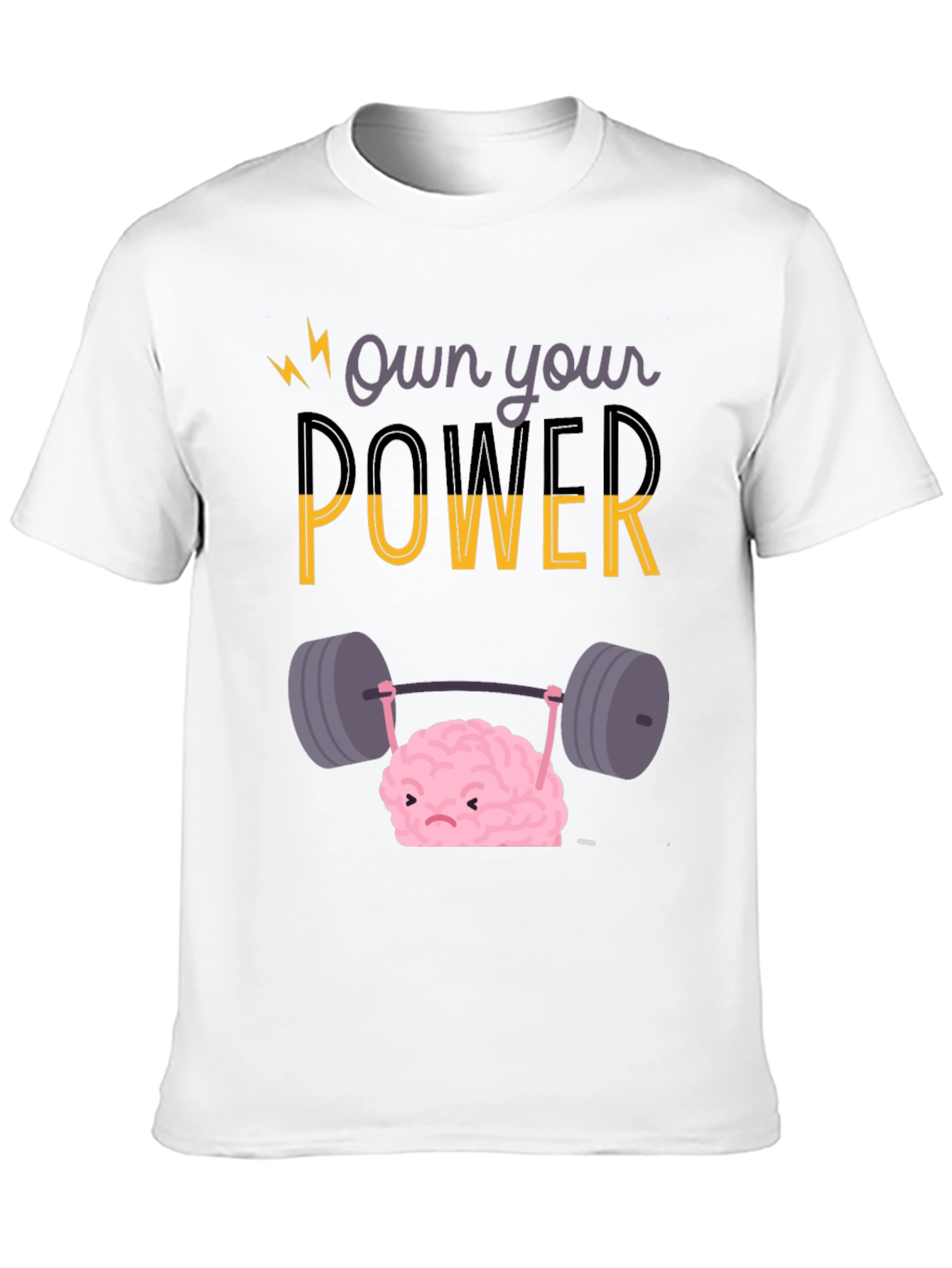 Own Your Power T-Shirt - Brain Lifting Weights