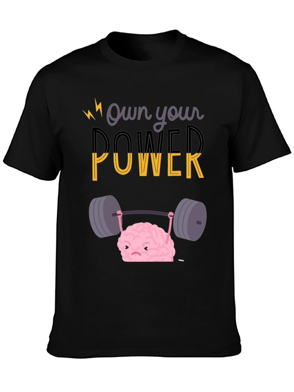 Own Your Power T-Shirt - Brain Lifting Weights