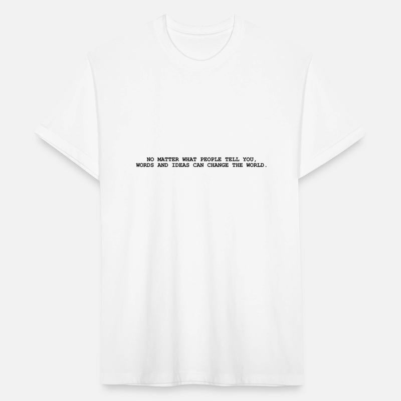 No matter what people tell you words and ideas