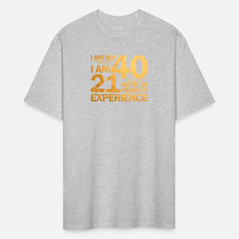 Not 40 I'M 21 With 19 Years Of Experience Fun 1981