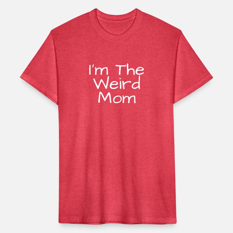 Novelty I'm Weird Mom Personality Mothers Funny