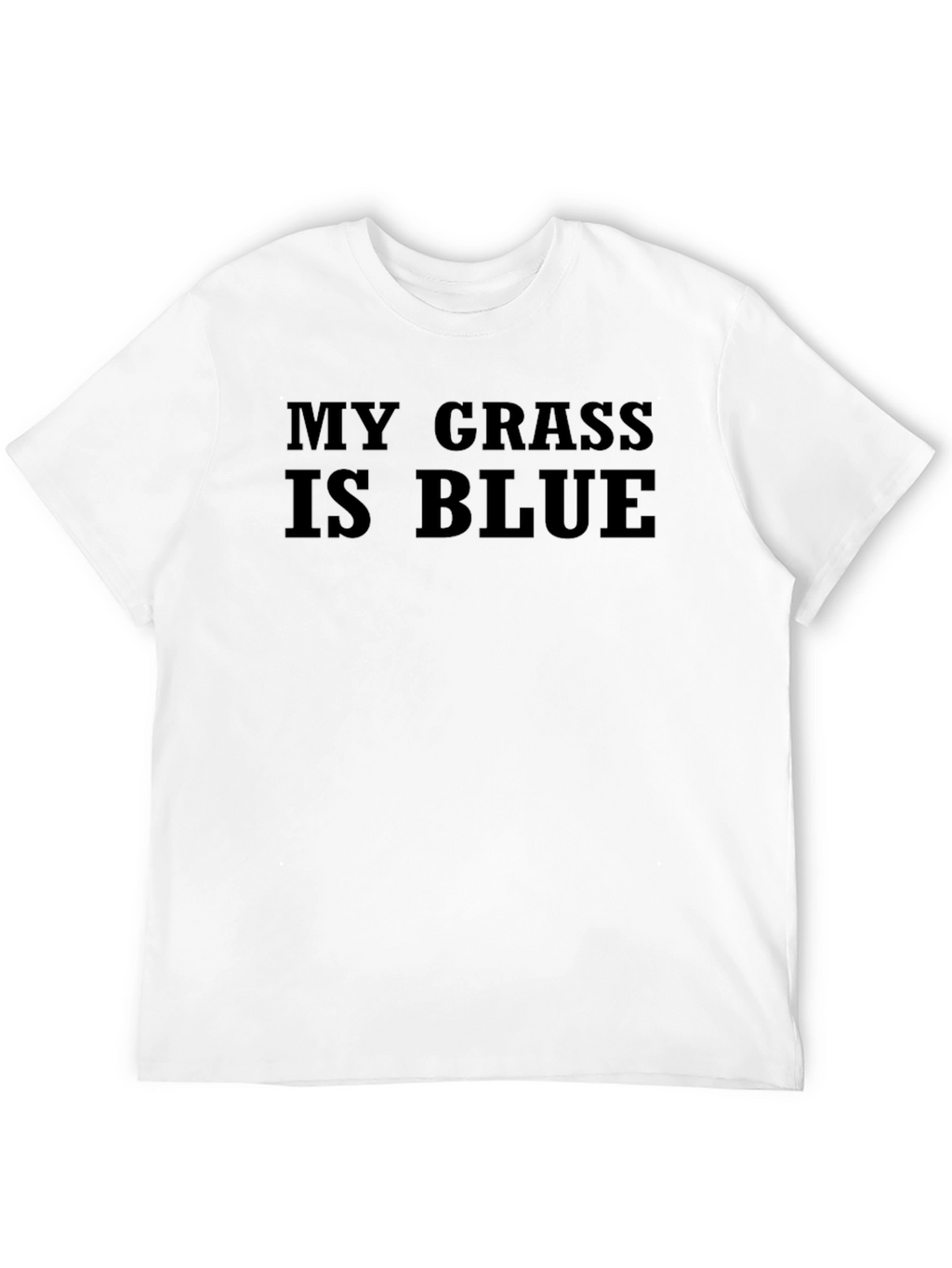 My Grass Is Blue T-Shirt