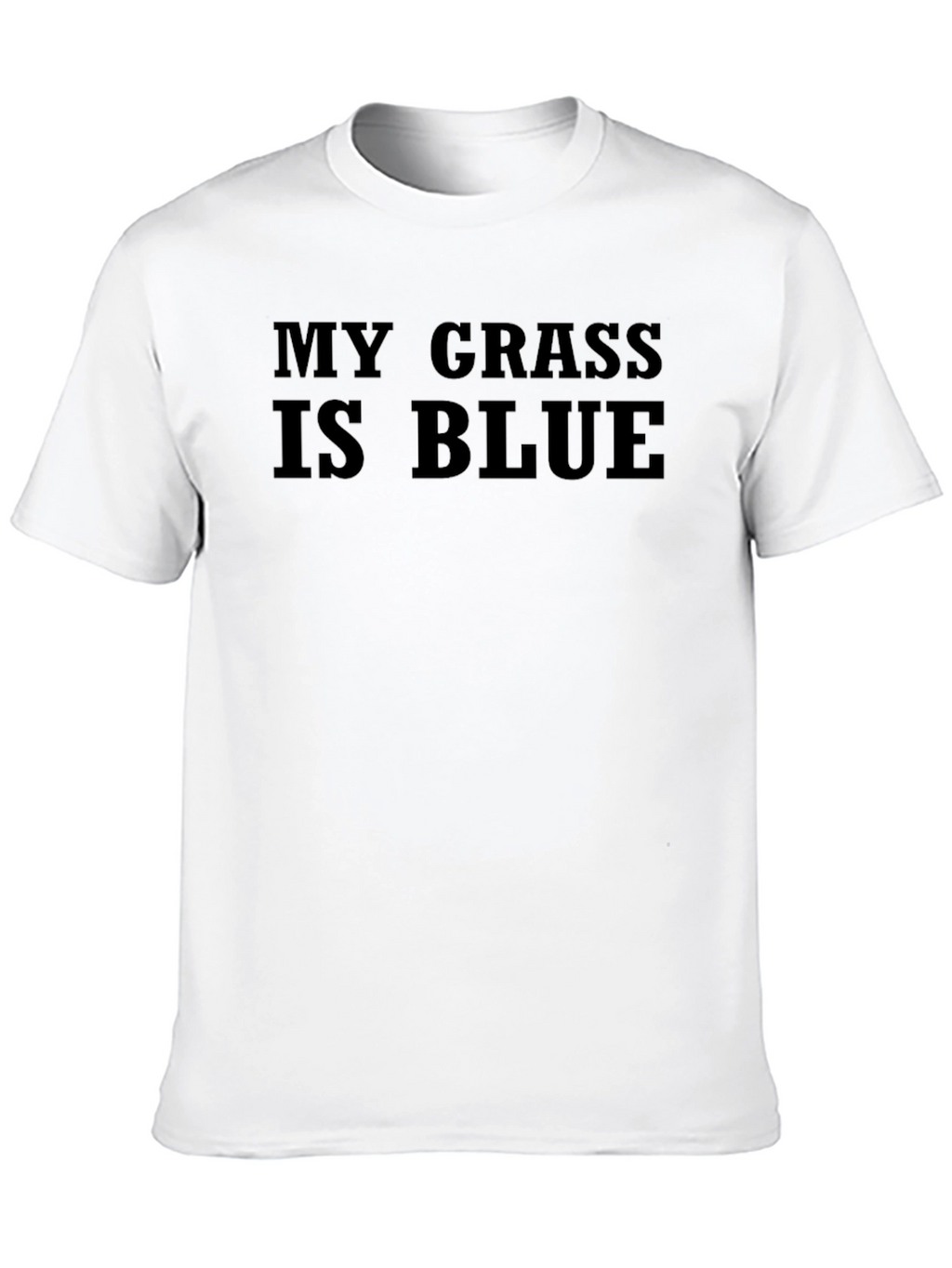 My Grass Is Blue T-Shirt