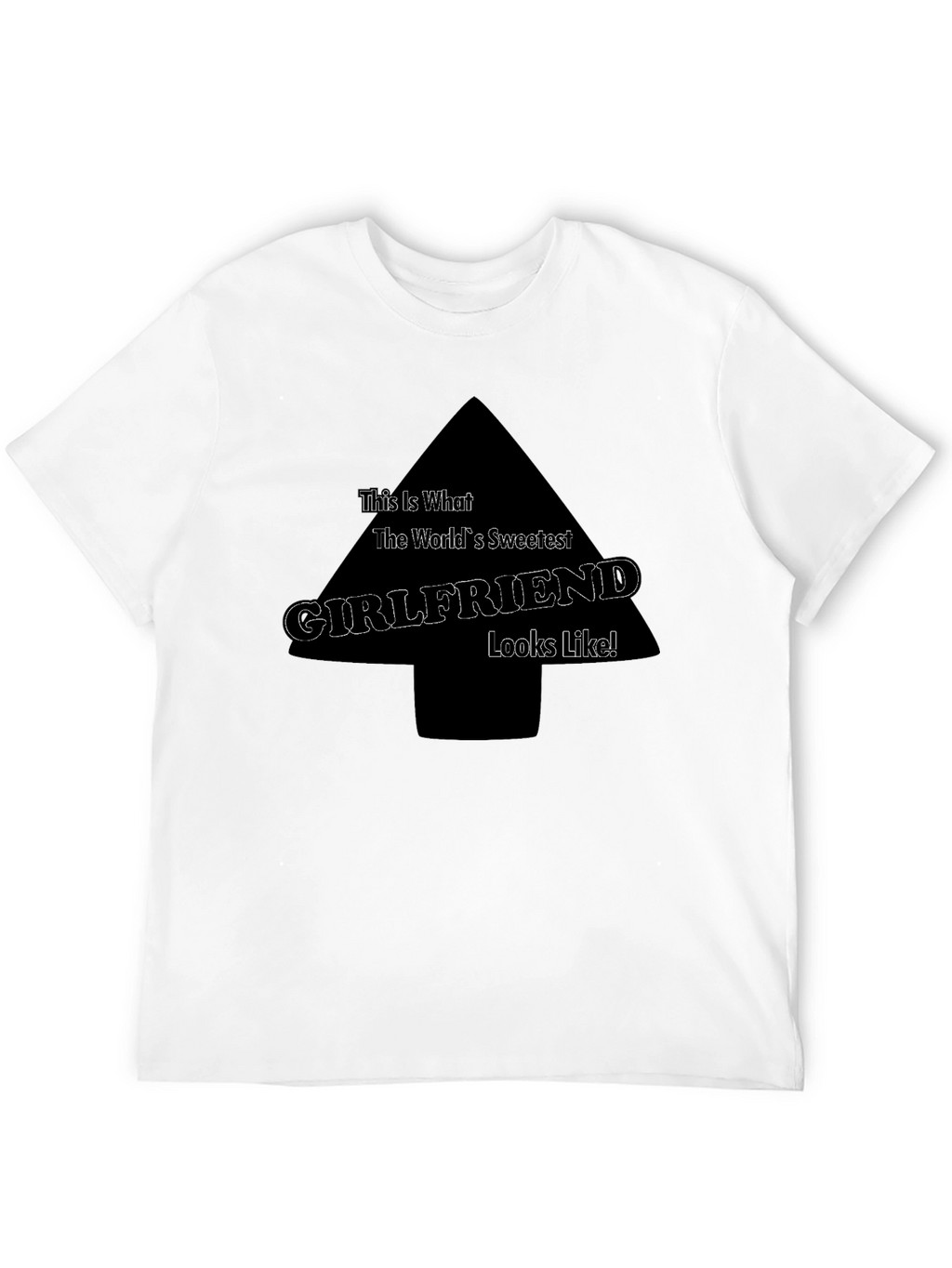 Sweetest Girlfriend T-Shirt - Funny Novelty Tee