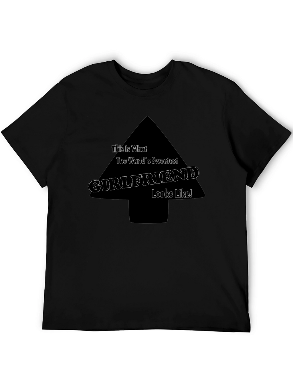 Sweetest Girlfriend T-Shirt - Funny Novelty Tee