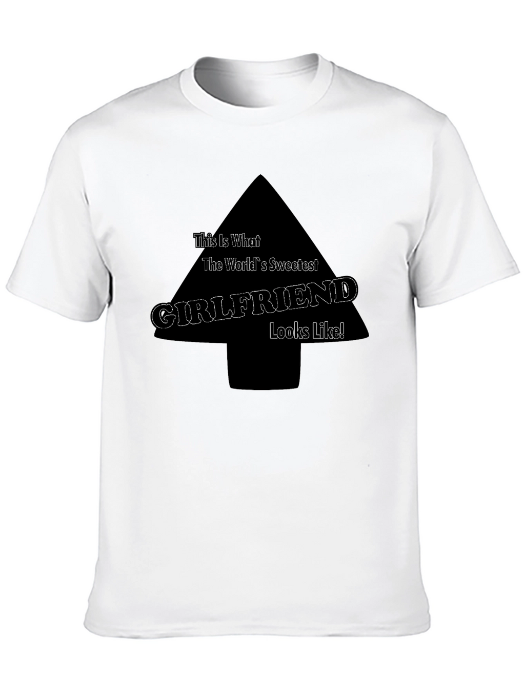 Sweetest Girlfriend T-Shirt - Funny Novelty Tee