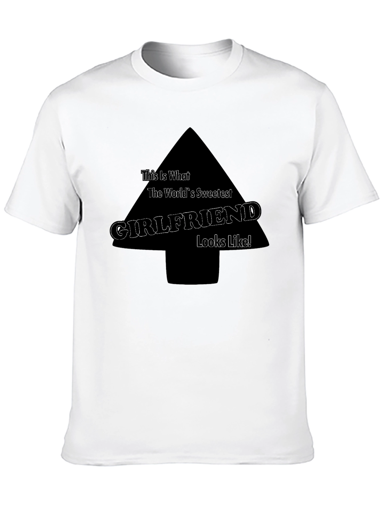 Sweetest Girlfriend T-Shirt - Funny Novelty Tee