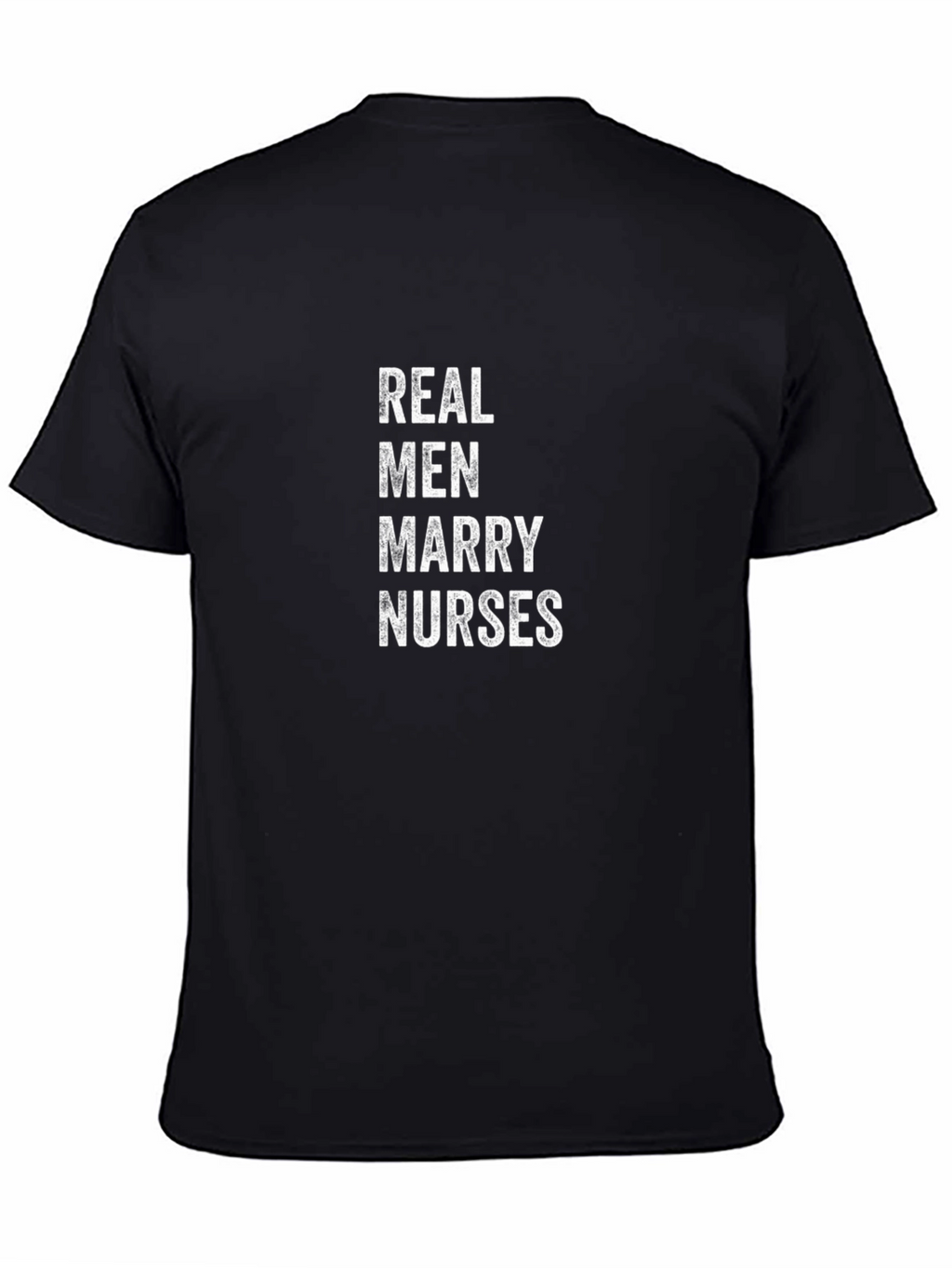 Real Men Marry Nurses - Graphic T-Shirt