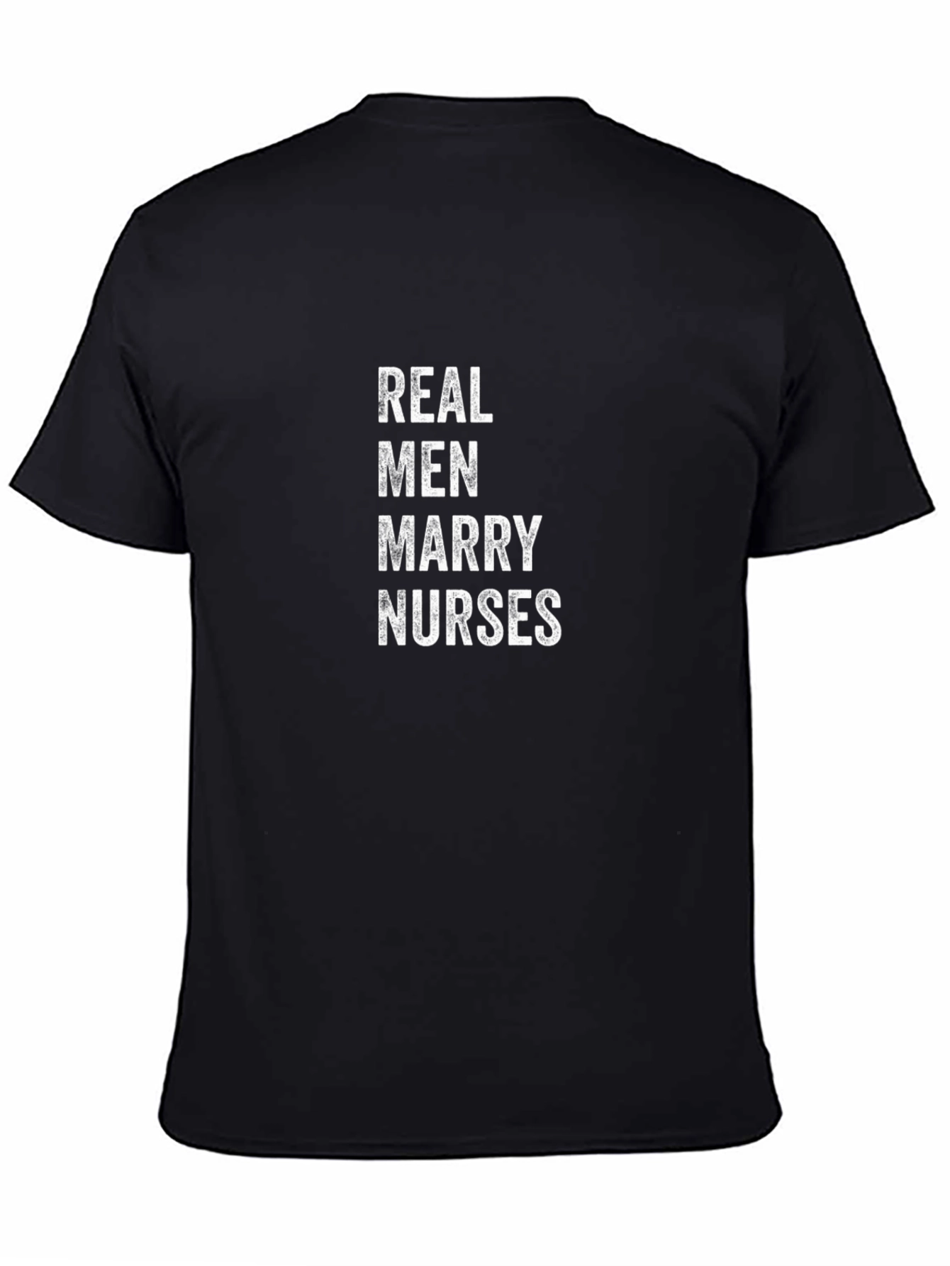 Real Men Marry Nurses - Graphic T-Shirt