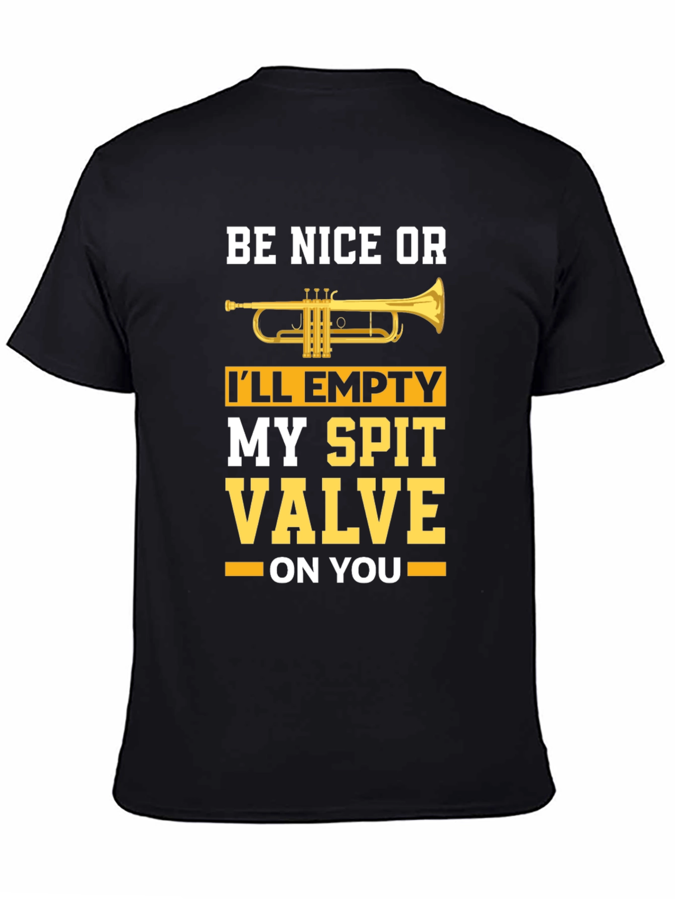 Be Nice or Ill Empty My Spit Valve T-Shirt