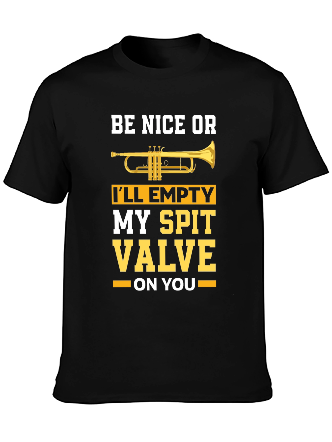 Be Nice or Ill Empty My Spit Valve T-Shirt