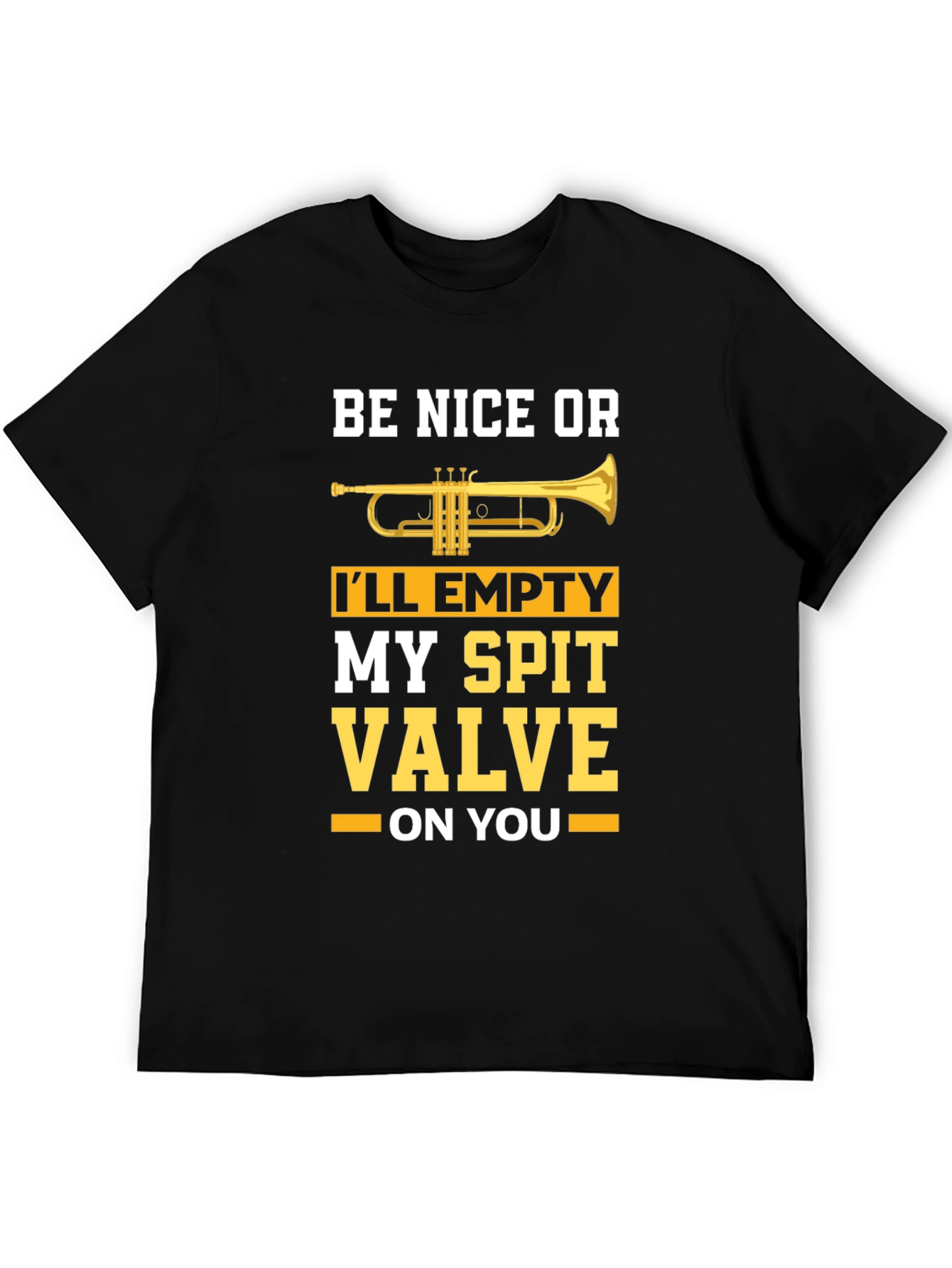 Be Nice or Ill Empty My Spit Valve T-Shirt