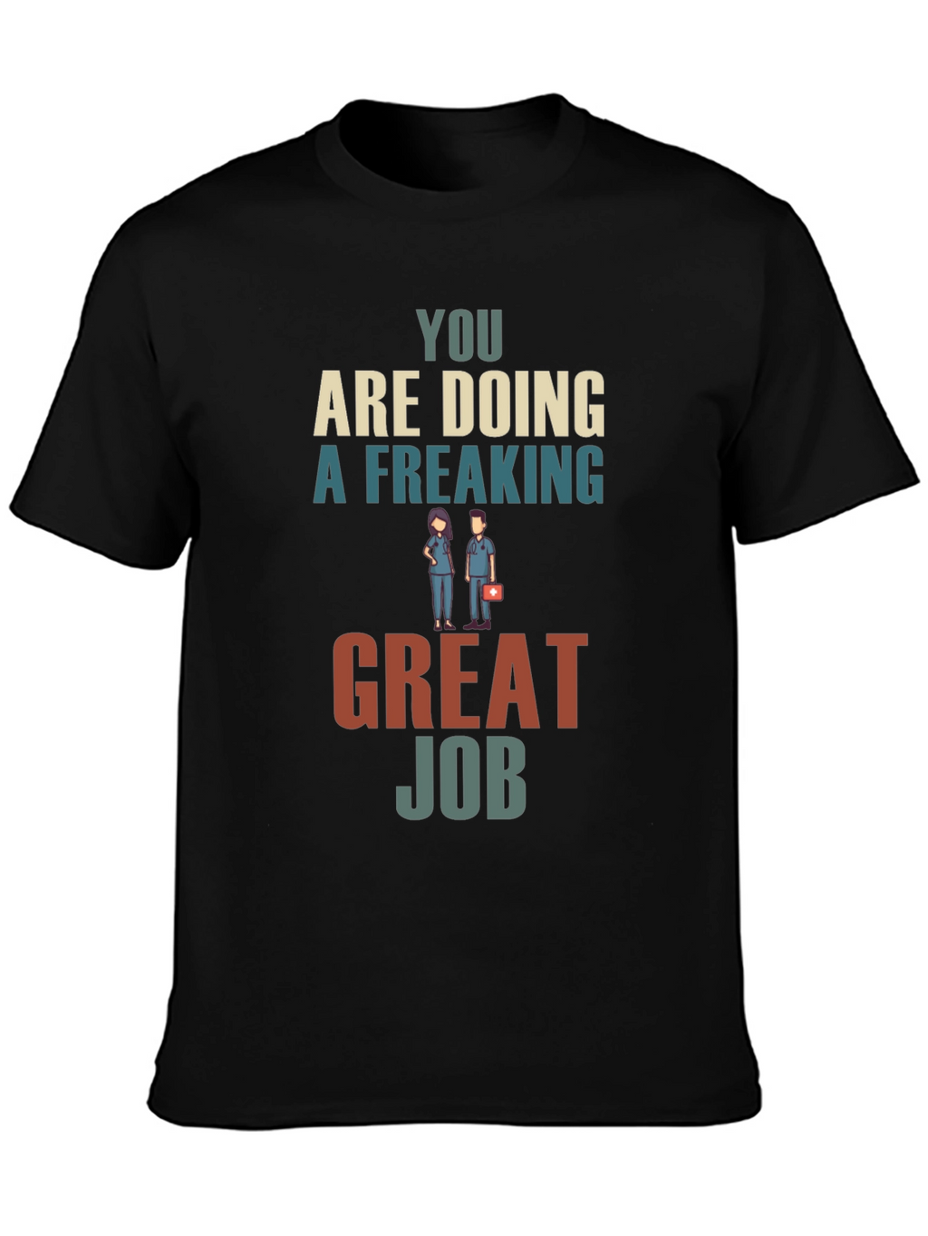 You Are Doing A Freaking Great Job Graphic Tee