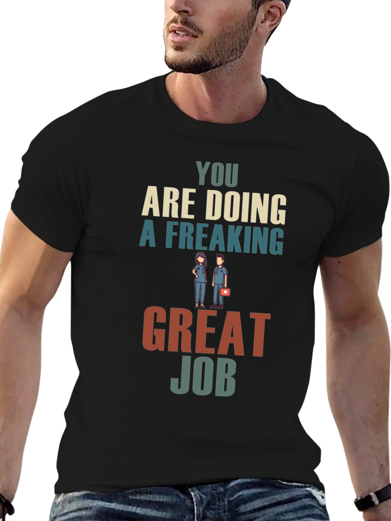You Are Doing A Freaking Great Job Graphic Tee