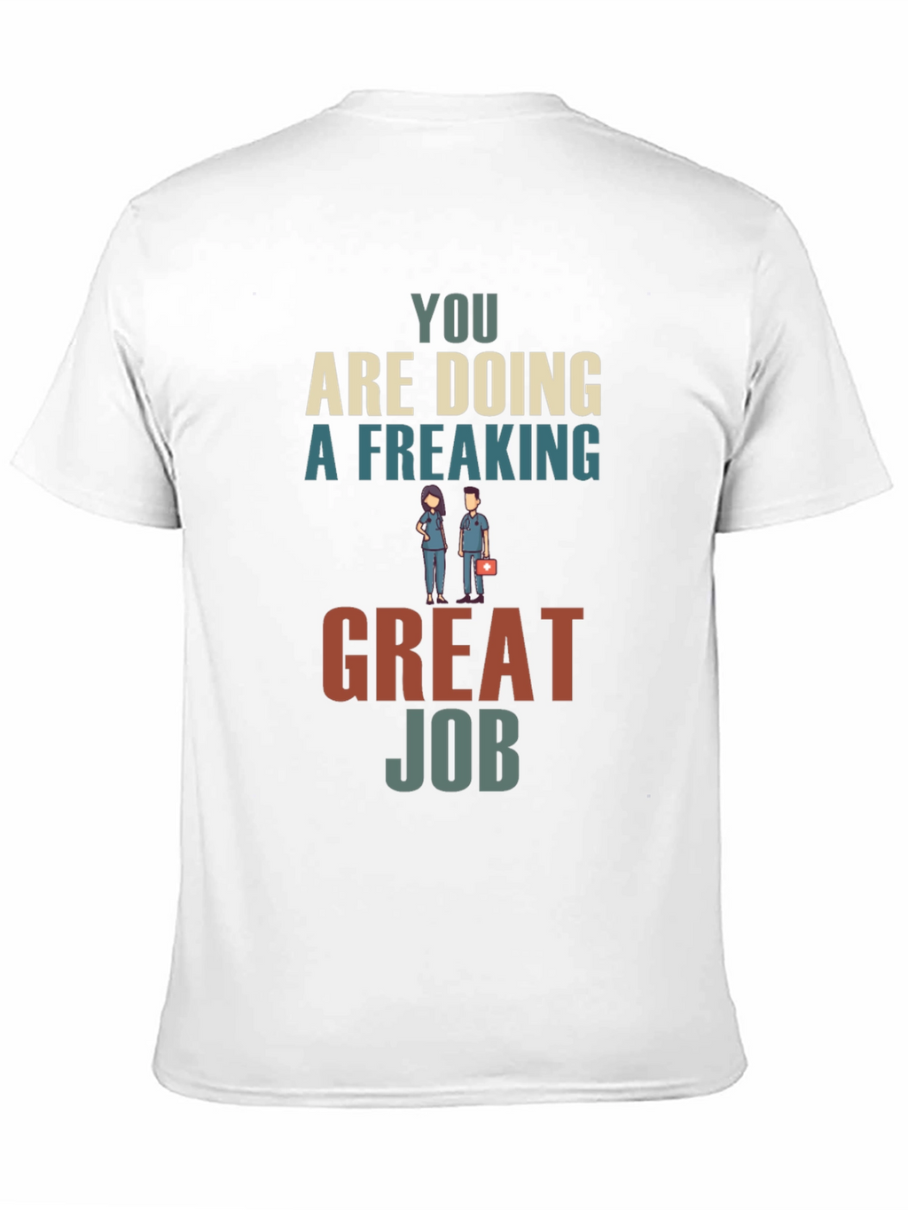 You Are Doing A Freaking Great Job Graphic Tee