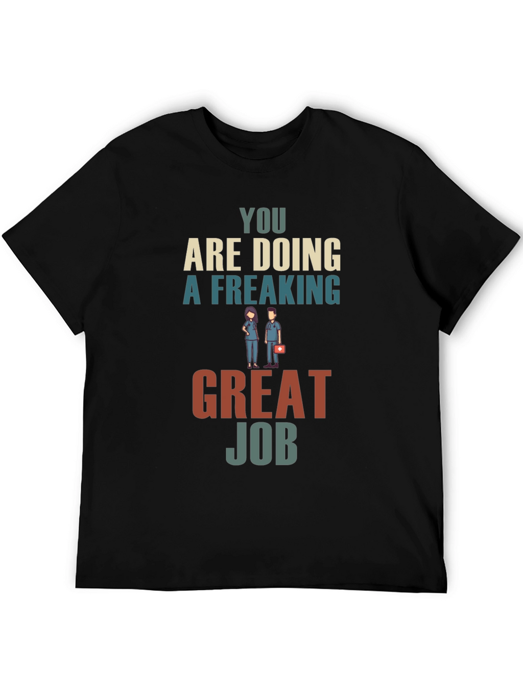 You Are Doing A Freaking Great Job Graphic Tee