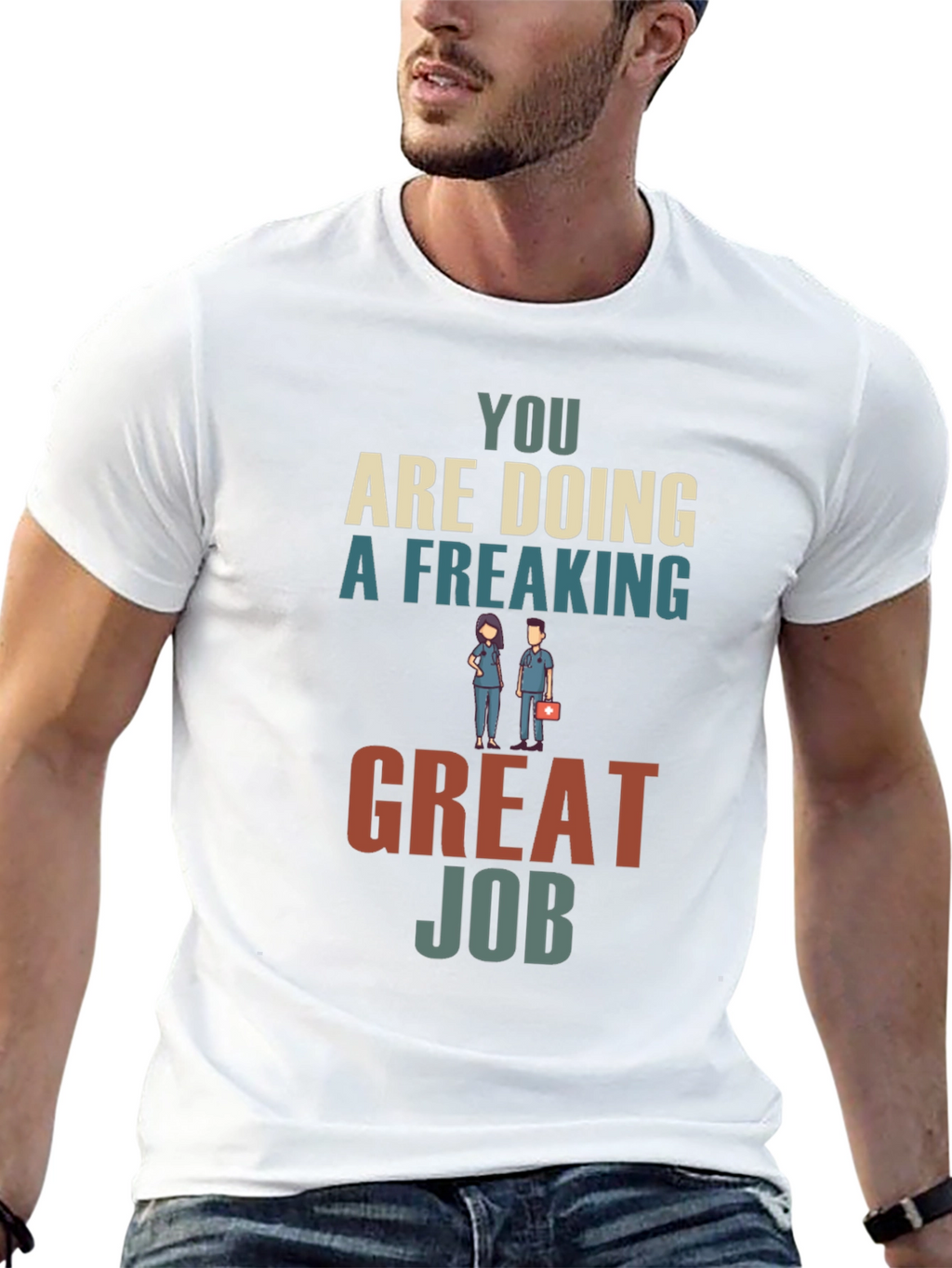 You Are Doing A Freaking Great Job Graphic Tee