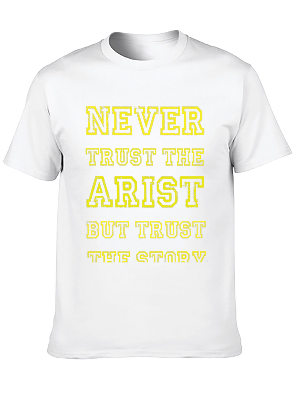 Never Trust The Artist T-Shirt