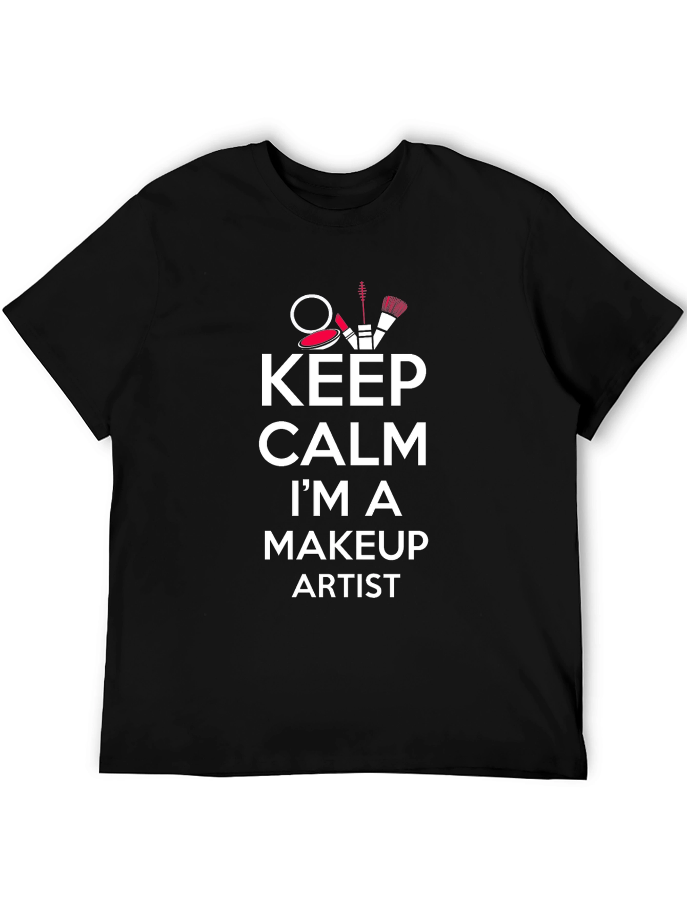 Keep Calm Makeup Artist T-Shirt - Stylish & Comfy