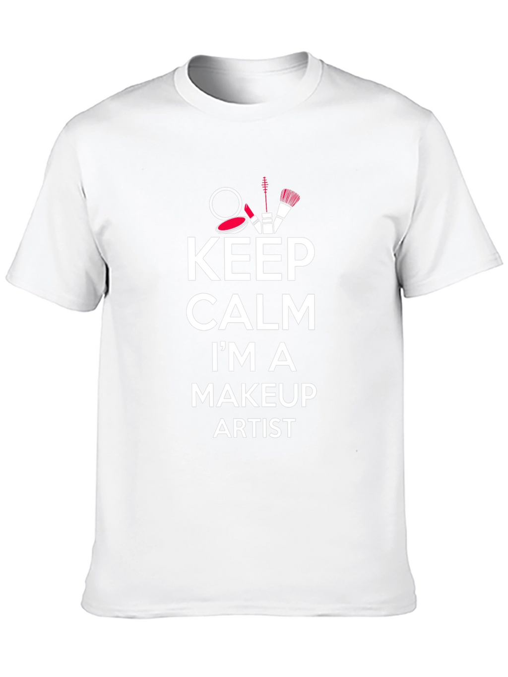 Keep Calm Makeup Artist T-Shirt - Stylish & Comfy